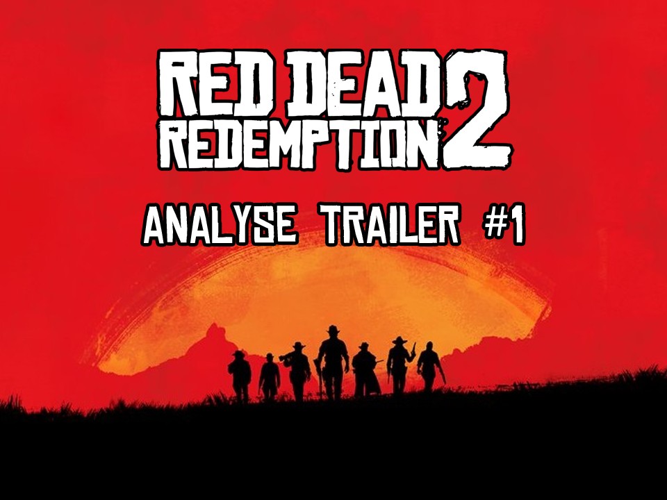 Analuyse Trailer #1 Red DEad Redemption 2