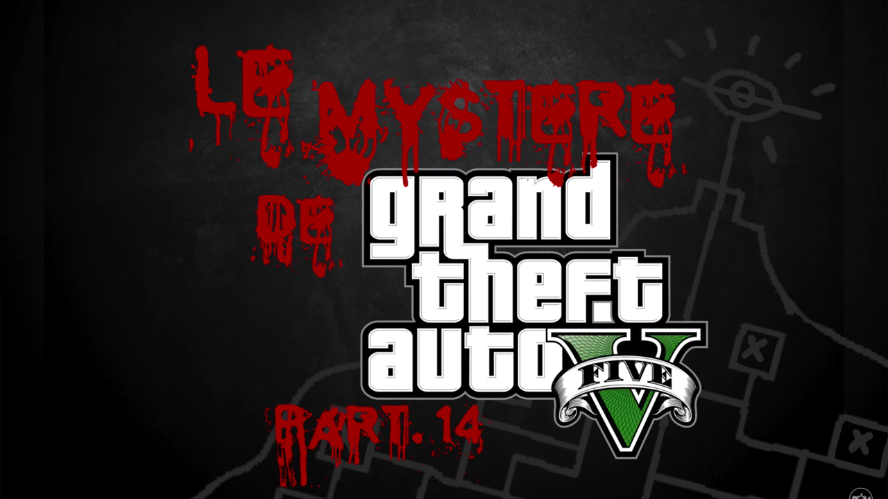 Le Mystère de Grand Theft Auto V Part.14