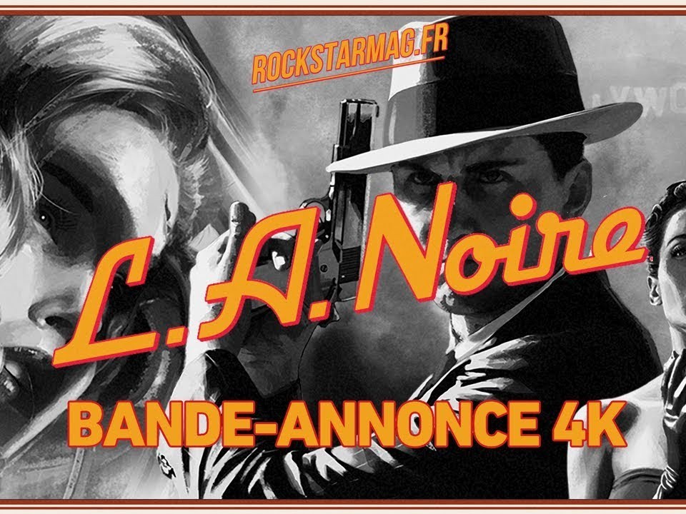 Bande Annonce 4K L.A. Noire PS4 Pro Xbox One X
