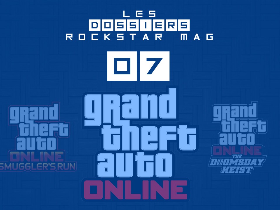 Les Dossiers Rockstar Mag' #07 - Qu'attendre de la prochaine Mise à jour de GTA Online