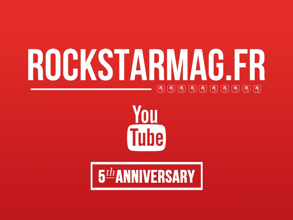La Chaîne YouTube de Rockstar Mag' Fête ses 5 ans !