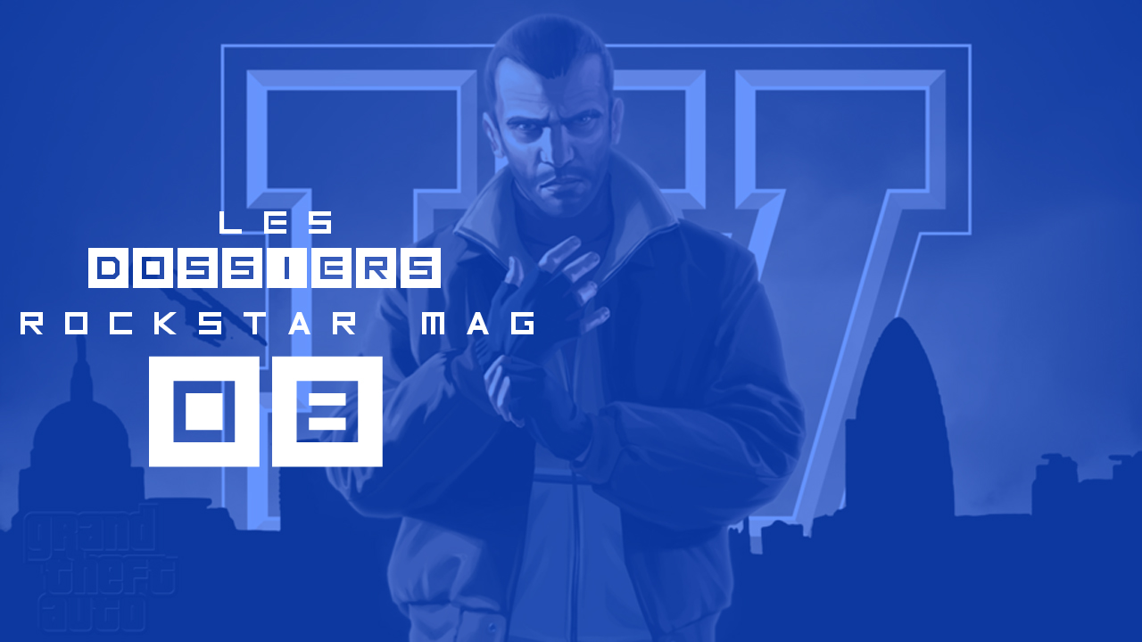 Les Dossiers Rockstar Mag' L'histoire de Grand Theft Auto IV