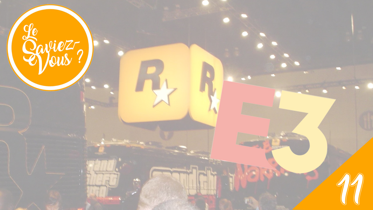 Le Saviez Vous ? Conflit entre Rockstar Games et l'E3
