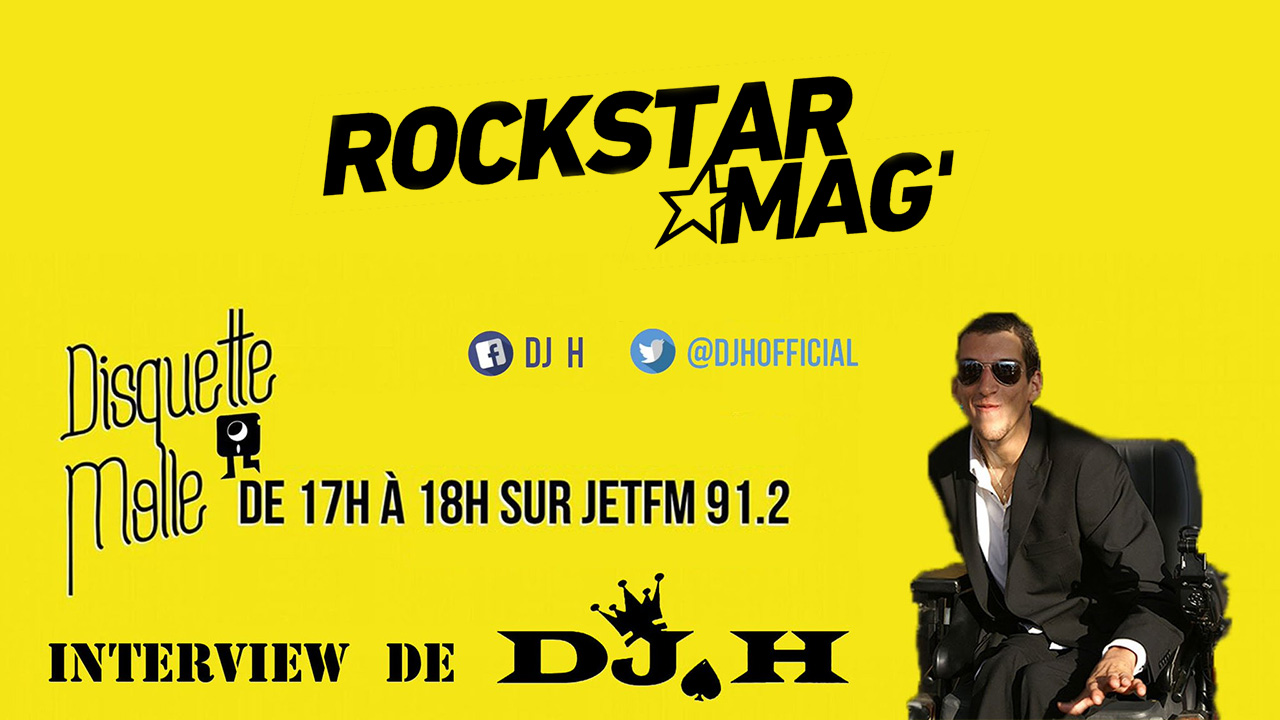 Interview DJ H Projet Rockstar Mag'